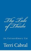 The Tale of Thisbe - An Extraordinary Cat 145633669X Book Cover