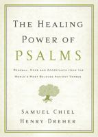 The Healing Power of Psalms: Renewal, Hope and Acceptance from the World's Most Beloved Ancient Verses 1600940404 Book Cover
