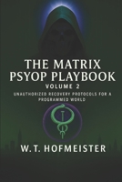 The Matrix Psyop Playbook: Volume 2 Unauthorized Recovery Protocols For A Programmed World B0FJ8N9CMQ Book Cover