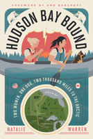 Hudson Bay Bound: Two Women, One Dog, Two Thousand Miles to the Arctic 1517907845 Book Cover