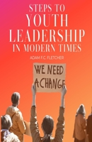 Steps to Youth Leadership in Modern Times B0BRQ4NB68 Book Cover