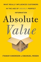 Absolute Value: What Really Influences Customers in the Age of (Nearly) Perfect Information 0062215671 Book Cover