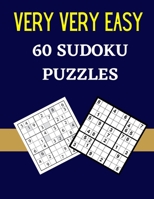 Very Very Easy 60 Sudoku Puzzles: 60 Easy Sudoku With Solutions B095GG2FV6 Book Cover