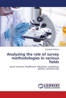 Analisar o papel das metodologias de inquérito em vários domínios: ciências sociais, saúde, educação, marketing, política e negócios (Portuguese Edition) 6208668646 Book Cover