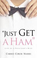 Just Get a Ham 1597815047 Book Cover