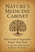 Nature’s Medicine Cabinet: How Fruits & Vegetables Repair Your Body for Long Life, Daily Energy & Disease Prevention B0FL1QMHTW Book Cover