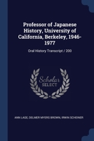 Professor of Japanese history, University of California, Berkeley, 1946-1977: oral history transcript / 200 1340221691 Book Cover