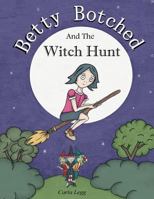 Betty Botched and the Witch Hunt 1527219372 Book Cover