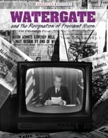 Watergate and the Resignation of President Nixon 1534564276 Book Cover