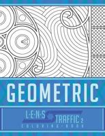 Geometric Coloring Book - LENS Traffic : 8. 5 X 11 (21. 59 X 27. 94 Cm) 1717400388 Book Cover