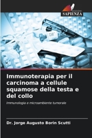 Immunoterapia per il carcinoma a cellule squamose della testa e del collo: Immunologia e microambiente tumorale (Italian Edition) 6206807231 Book Cover