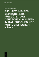 Die Haftung des Versicherers f�r G�ter aus deutschen Schiffen in italienischen und portugiesischen H�fen 3111268381 Book Cover