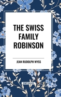 The Swiss Family Robinson 1924 B0D4XQ4DKX Book Cover