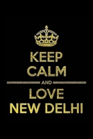 KEEP CALM AND LOVE NEW DELHI Notebook: Lined Notebook/Journal Gift 120 Pages, 6x9 Soft Cover, Matte Finish 1677283602 Book Cover