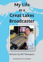 My Life as a Great Lakes Broadcaster 1644716534 Book Cover