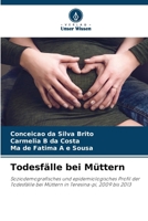 Todesfälle bei Müttern: Soziodemografisches und epidemiologisches Profil der Todesfälle bei Müttern in Teresina-pi, 2009 bis 2013 (German Edition) 620680674X Book Cover