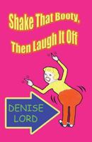 Shake That Booty, Then Laugh It Off 1493698869 Book Cover