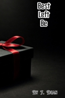 Best Left Be B0FL3DRH3C Book Cover