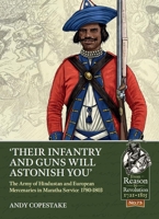 'Their Infantry and Guns Will Astonish You': The Army of Hindustan and European Mercenaries in Maratha service 1780-1803 1914059778 Book Cover