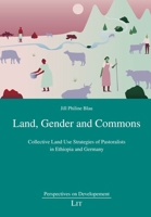 Land, Gender and Commons: Collective Land Use Strategies of Pastoralists in Ethiopia and Germany 3643914210 Book Cover