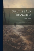 Du Lycée Aux Tranchées: Guerre Franco-allemande (1914-1916)... 1021768545 Book Cover