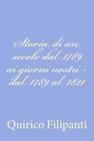 Storia di un secolo dal 1789 ai giorni nostri - dal 1789 al 1821 1478188561 Book Cover