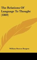 The Relations Of Language To Thought (1869) 1104325322 Book Cover