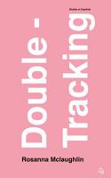 Double-Tracking: Studies in Duplicity 0995705224 Book Cover