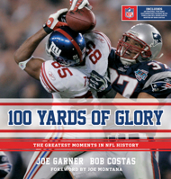 Joe Garner, Bob Costas,Joe Montana's100 Yards of Glory: The Greatest Moments in NFL History [Hardcover]2011 0547547986 Book Cover