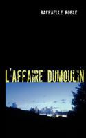 L'Affaire Dumoulin: Les Sacrifiés de Saint-Jean 2810601658 Book Cover