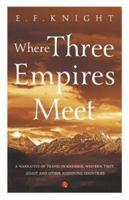 Where Three Empires Meet: A narrative of recent travel in Kashmir, western Tibet, Gilgit, and the adjoining countries 8129148196 Book Cover
