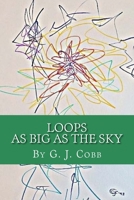 Loops as Big as the Sky 198346516X Book Cover