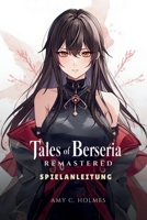 TALES OF BERSERIA REMASTERED SPIELANLEITUNG: Schritt-für-Schritt-Handbuch zum Meistern von Kampfmechaniken, Charakterentwicklung und geheimen Entdeckungen (German Edition) B0GQ9T49F6 Book Cover