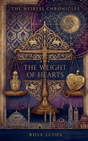 The Heiress Chronicles: The Weight of Hearts B0H6YDXFC3 Book Cover