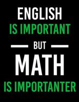 English Is Important But Math Is Importanter: Grid Paper Notebook, Math Teacher Notebook - 1/2 inch Square Graph paper pages and White Paper 1078213429 Book Cover