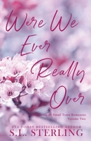 Were We Ever Really Over: A Collection of Small Town Romances Volume 2 1998649687 Book Cover