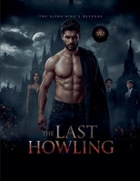 The Last Howling: The Alpha King's Revenge B0GJYJK523 Book Cover