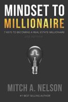 Mindset to Millionaire: 7 Keys to Becoming a Real Estate Millionaire 1517285836 Book Cover