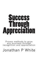 Success Through Appreciation 1489527729 Book Cover