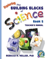 Exploring the Building Blocks of Science Book 5 Teacher's Manual 1941181112 Book Cover