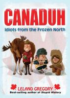 Canaduh: Idiots from the Frozen North (Volume 9) 0740797441 Book Cover