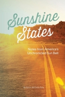 Sunshine States: Notes from America's Unchronicled Sun Belt B0HHDM5DYW Book Cover