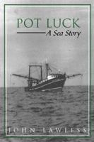 Pot Luck: A Sea Story 1434982017 Book Cover