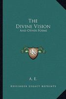The Divine Vision and Other Poems B09SXGPC7C Book Cover