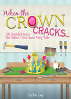 When the Crown Cracks…: 28 Doable Devos for When Life’s Not a Fairy Tale 1470723093 Book Cover
