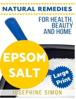 Epsom Salt: Natural Remedies for Health, Beauty and Home 1542752221 Book Cover