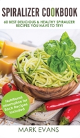 Spriralschneider Kochbuch: Die 60 Besten K�stlichen & Gesunden Spiralschneider Rezepte Die Sie Ausprobieren M�ssen! (Spiralizer Cookbook Deutsch Buch/German Book) 1548172243 Book Cover