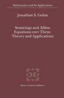 Semirings and Affine Equations over Them: Theory and Applications (Mathematics and Its Applications) 1402013582 Book Cover