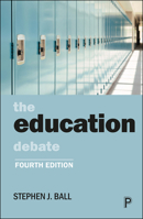 The education debate: Policy and Politics in the Twenty-First Century (Policy and Politics in the Twenty-first Century Series) 1447339282 Book Cover