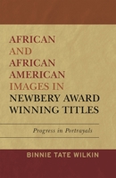 African and African American Images in Newbery Award Winning Titles: Progress in Portrayals 0810869594 Book Cover